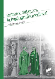 Sintesis Editorial, Santos y milagros. La hagiografía medieval, Javier Pérez-Embid