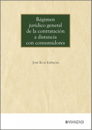 Régimen jurídico general de la contratación a distancia con consumidores, José Ruiz Espinosa - ARANZADI