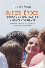 Superheroes, personas admirables y gente corriente, Ramiro J. Alvarez - Desclee de Brouwer