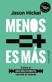 Menos es más, Jason Hickel - CAPITAN SWING LIBROS