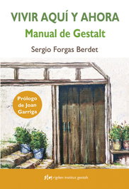 RIGDEN, Vivir aquí y ahora: Manual de Gestalt, Sergio Forgas Berdet