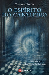 O espírito do cabaleiro, Cornelia Funke - XERAIS