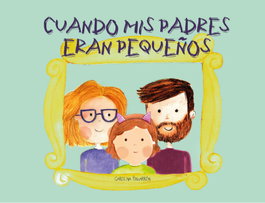 Cuando mis padres eran pequeños, Carolina Pingarrón - EDITA