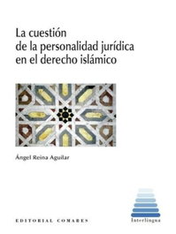 Cuestion de la personalidad juridica en el derecho islamico 2 tomos, Angel Reina Aguilar - Comares