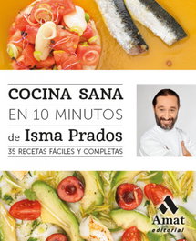 Cocina Sana En 10 Minutos (35 Recetas Faciles), Isma Prados - AMAT EDITORIAL