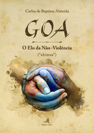 GOA û O ELO DA NÃO-VIOLÊNCIA - (AHIMSA), Carlos de Baptista Almeida - EDIÇOES COLIBRI