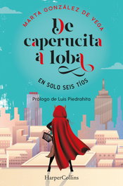 De caperucita a loba en solo seis tíos, Marta González de Vega - HARPER COLLINS IBERICA