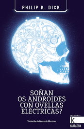 ¿Soñan los androides con ovejas eléctricas?, Philip K. Dick - FAKTORIA K DE LIBROS
