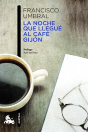 Noche que llegue al café Gijón, Francisco Umbral - Espasa Calpe
