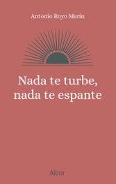 Nada te turbe, nada te espante, Antonio Royo Marín - PALABRA