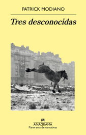 Tres desconocidas, Patrick Modiano - ANAGRAMA