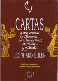Cartas a una princesa de Alemania sobre diversos temas de Física y Filosofía, Carlos Minguez Perez; Leonhard Euler - PRENSAS UNIVERSITARIAS