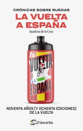 Crónicas sobre ruedas: La Vuelta a España, Juanfran de la Cruz - ALMUZARA EDITORIAL