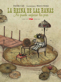 La reina de las ranas, Davide Cali - Libros del Zorro Rojo