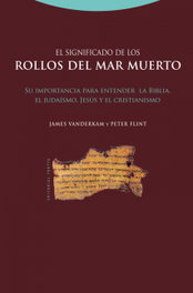 El significado de los rollos del Mar Muerto, James VanderKaM; Peter Flint - TROTTA EDITORIAL
