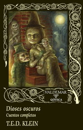 Dioses oscuros, T.E.D. Klein - VALDEMAR