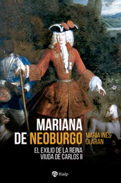 Mariana de Neoburgo: Exilio de la reina viuda de Carlos II, María Inés Olaran Múgica - RIALP