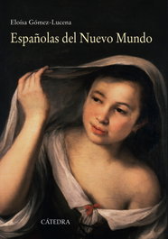 Españolas del nuevo mundo, Eloísa Gómez-Lucena - CATEDRA
