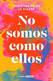 No somos como ellos, Christine Pride/Jo Piazza - GRIJALBO