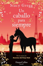 Un caballo para siempre, Stacy Gregg - HARPER COLLINS IBERICA