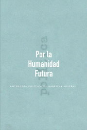 POR LA HUMANIDAD FUTURA, Gabriela Mistral - LA POLLERA