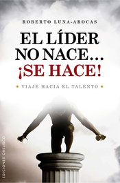 OBELISCO EDICIONES, Líder no nace...¡se hace! - Roberto Luna-Arocas
