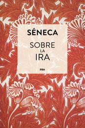 Sobre la ira, Séneca - RBA