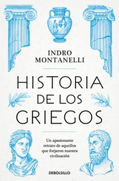 DEBOLSILLO Historia de los griegos, Indro Montanelli - DEBOLSILLO