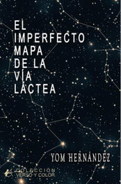 El imperfecto mapa de la Vía Láctea, Yom Hernández - Editorial Adarve