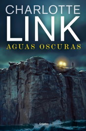 Aguas oscuras, Charlotte Link - GRIJALBO