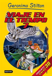 VIAJE EN EL TIEMPO 7, Geronimo Stilton - DESTINO INFILANT