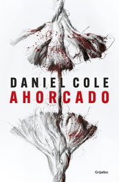 Ahorcado, Daniel Cole - Grijalbo