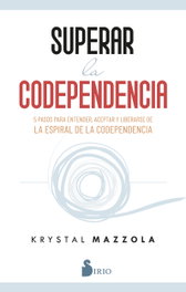 SUPERAR LA CODEPENDENCIA, Krystal Mazzola - SIRIO EDITORIAL