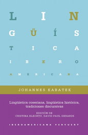Lingüística Coseriana, Lingüística Histórica, Tradiciones Discursivas, Johannes Kabatek - IBEROAMERICANA - VERVUERT