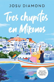 Tres chupitos en mikonos, Josue Diamond - B DE BOLSILLO