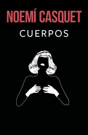 Cuerpos, Noemí Casquet - EDICIONES B