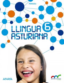 ANAYA, LLINGUA ASTURIANA 6ºPRIMARIA. APRENDER YE A CRECER EN CONEXIÓN - Berros Reinoso, Julio Cesar