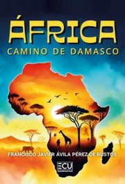Africa: camino de damasco, Francisco Javier Avila Perez De Bustos - ECU