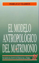 El modelo antropológico del matrimonio, Pedro Juan Viladrich - RIALP