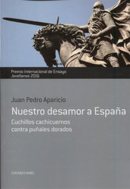 Nuestro desamor a españa, Juan Pedro Aparicio - NOBEL EDICIONES