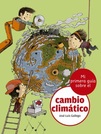 Mi primera guía sobre el cambio climático, José Luis Gallego - LA GALERA