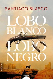 Lobo blanco, lobo negro, Santiago Blasco - ALGAIDA