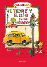 KALANDRAKA, El tigre y el oso en la ciudad, Janosch - KALANDRAKA