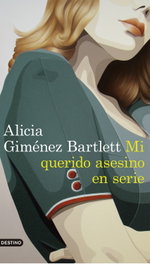 Mi querido asesino en serie, Alicia Giménez Bartlett - DESTINO