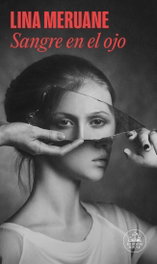 Sangre en el ojo, Lina Meruane - Random House