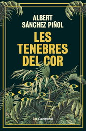 Les tenebres del cor, Albert Sánchez Piñol - LA CAMPANA
