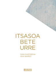 Itsasoa bete urre, Daniel Martirena Indart - TXALAPARTA
