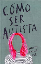 ESTRELLA AZUL Como ser autista, Charlotte Amelia Poe - ESTRELLA AZUL
