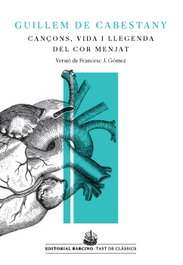 BARCINO EDITORIAL, Cançons, vida i llegenda del cor menjat, Guillem de Cabestany - BARCINO EDITORIAL