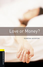 OXFORD UNIVERSITY PRESS Love or Money (BKWL.1) - Rowena Akinyemi